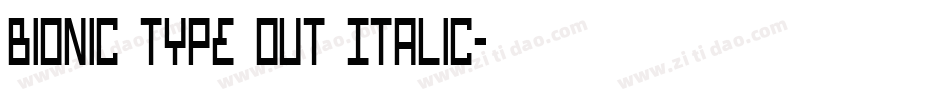 Bionic Type Out Italic字体转换